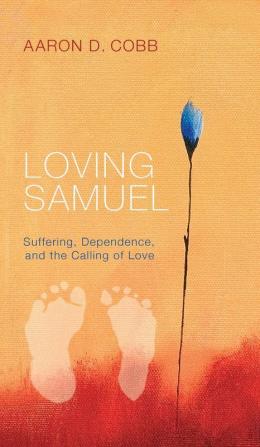 Loving Samuel: Suffering Dependence and the Calling of Love