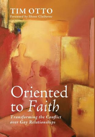 Oriented to Faith: Transforming the Conflict Over Gay Relationships