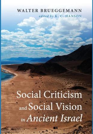 Social Criticism and Social Vision in Ancient Israel