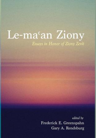 Le-maʿan Ziony: Essays in Honor of Ziony Zevit