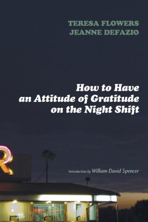 How to Have an Attitude of Gratitude on the Night Shift