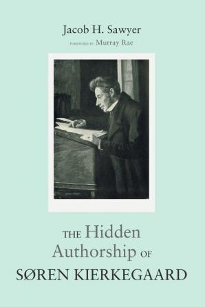 The Hidden Authorship of Soren Kierkegaard