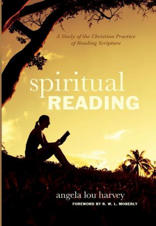 Spiritual Reading: A Study of the Christian Practice of Reading Scripture