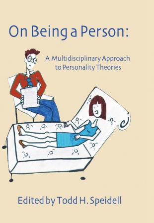 On Being a Person: A Multidisciplinary Approach to Personality Theories