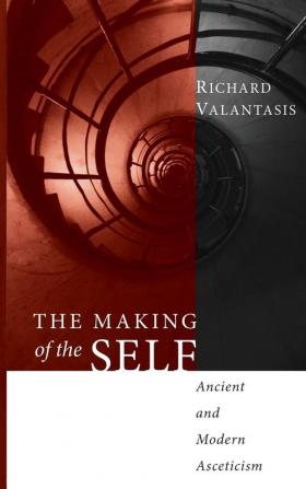 The Making of the Self: Ancient and Modern Asceticism