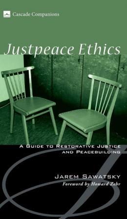 Justpeace Ethics: A Guide to Restorative Justice and Peacebuilding (Cascade Companions)