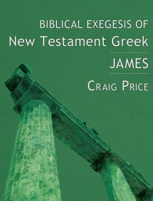 Biblical Exegesis of New Testament Greek: James