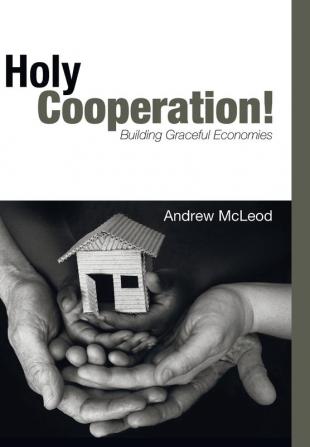 Holy Cooperation!: Building Graceful Economies