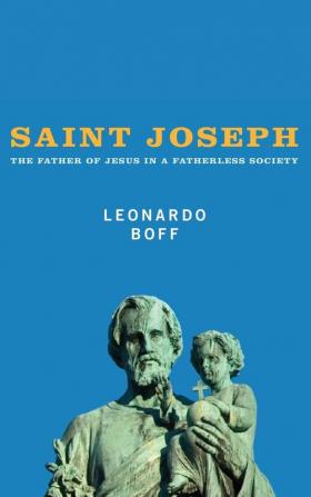 Saint Joseph: The Father of Jesus in a Fatherless Society