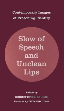 Slow of Speech and Unclean Lips: Contemporary Images of Preaching Identity