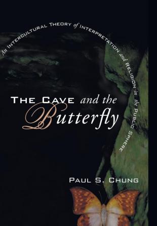 The Cave and the Butterfly: An Intercultural Theory of Interpretation and Religion in the Public Sphere