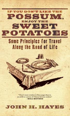 If You Don't Like the Possum Enjoy the Sweet Potatoes: Some Principles for Travel Along the Road of Life