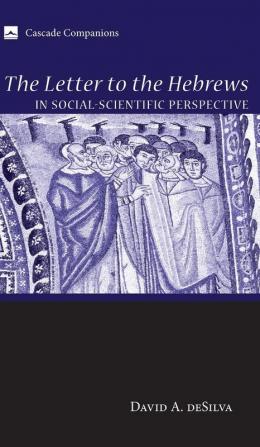 The Letter to the Hebrews in Social-Scientific Perspective (Cascade Companions)