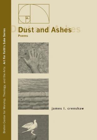 Dust and Ashes: Poems: 3 (Art for Faith's Sake)