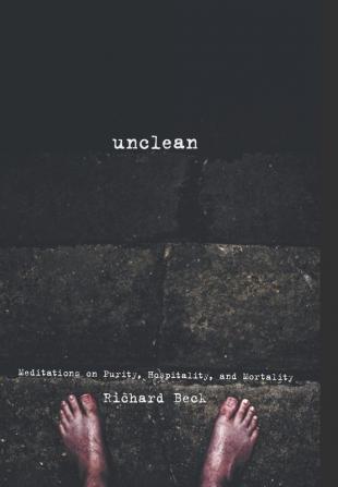 Unclean: Meditations on Purity Hospitality and Mortality