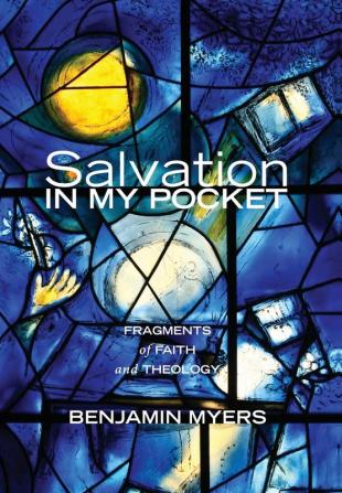 Salvation in My Pocket: Fragments of Faith and Theology