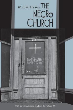 The Negro Church: With an Introduction by Alton B. Pollard III