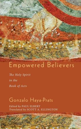 Empowered Believers: The Holy Spirit in the Book of Acts