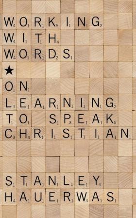 Working with Words: On Learning to Speak Christian