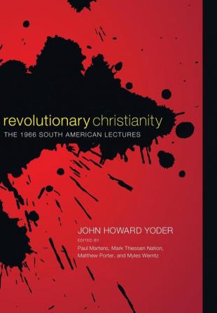 Revolutionary Christianity: The 1966 South American Lectures