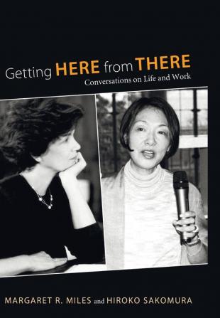 Getting Here from There: Conversations on Life and Work