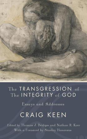 The Transgression of the Integrity of God: Essays and Addresses