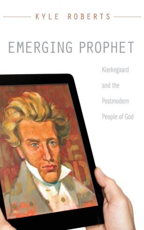 Emerging Prophet: Kierkegaard and the Postmodern People of God