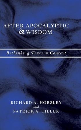 After Apocalyptic and Wisdom: Rethinking Texts in Context