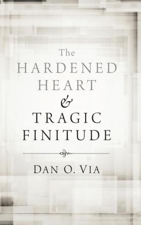 The Hardened Heart and Tragic Finitude