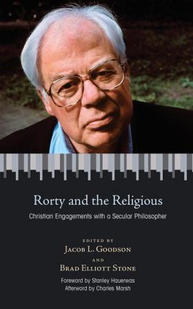 Rorty and the Religious: Christian Engagements with a Secular Philosopher