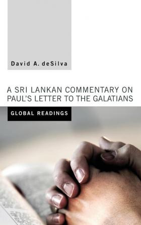 Global Readings: A Sri Lankan Commentary on Paul's Letter to the Galatians