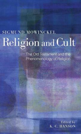 Religion and Cult: The Old Testament and the Phenomenology of Religion