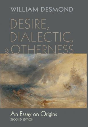 Desire Dialectic and Otherness: An Essay on Origins Second Edition