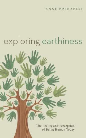 Exploring Earthiness: The Reality and Perception of Being Human Today