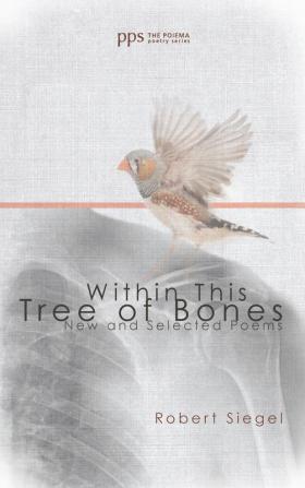 Within This Tree of Bones: New and Selected Poems: 3 (Poiema Poetry)