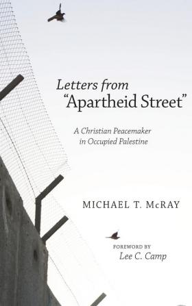 Letters from Apartheid Street: A Christian Peacemaker in Occupied Palestine