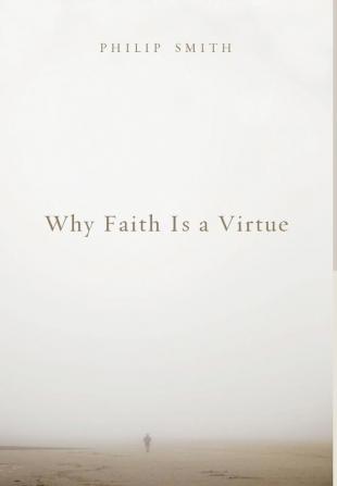 Why Faith Is a Virtue