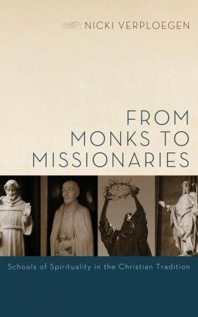 From Monks to Missionaries: Schools of Spirituality in the Christian Tradition