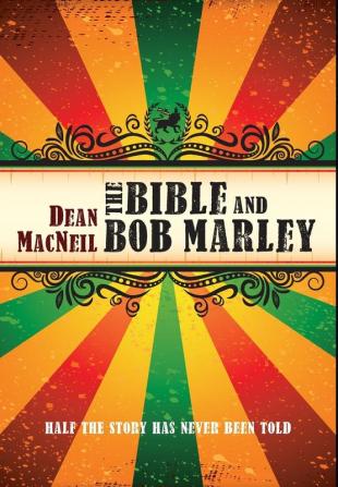 The Bible and Bob Marley: Half the Story Has Never Been Told