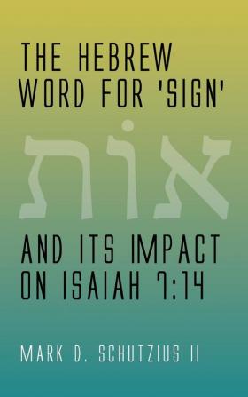 The Hebrew Word for 'Sign' and Its Impact on Isaiah 7:14