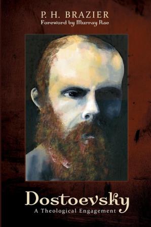 Dostoevsky: A Theological Engagement