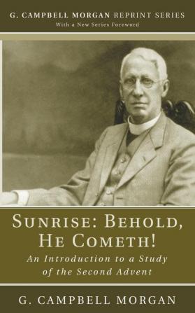 Sunrise: Behold He Cometh! (G. Campbell Morgan Reprint)