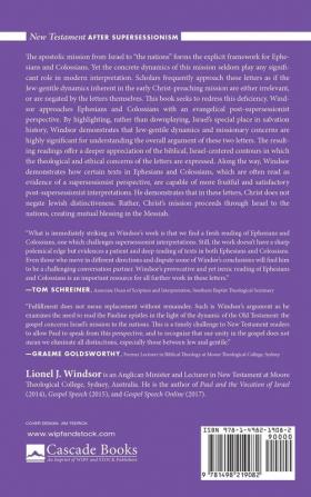 Reading Ephesians and Colossians after Supersessionism: Christ's Mission Through Israel to the Nations: 2 (New Testament After Supersessionism)