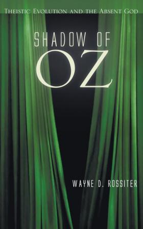 Shadow of Oz: Theistic Evolution and the Absent God