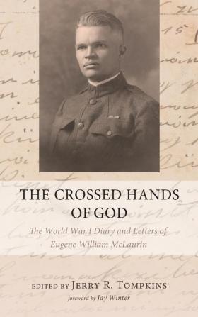 The Crossed Hands of God: The World War I Diary and Letters of Eugene William McLaurin