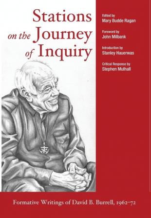 Stations on the Journey of Inquiry: Formative Writings of David B. Burrell 1962-72