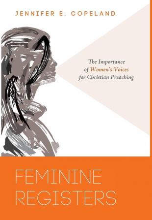 Feminine Registers: The Importance of Women's Voices for Christian Preaching