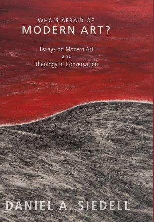 Who's Afraid of Modern Art?: Essays on Modern Art and Theology in Conversation