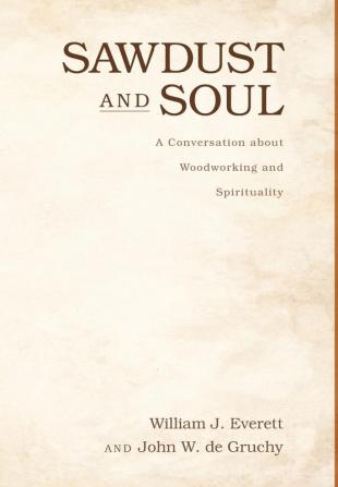 Sawdust and Soul: A Conversation about Woodworking and Spirituality