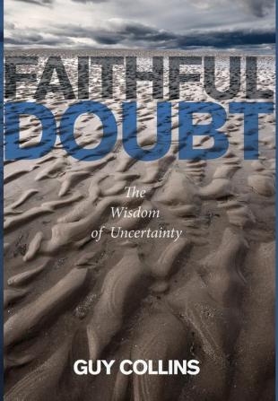 Faithful Doubt: The Wisdom of Uncertainty